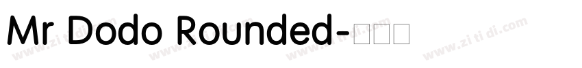 Mr Dodo Rounded字体转换 Mr Dodo Rounded字体转换
